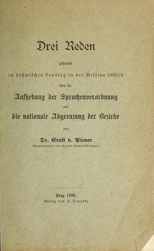 Cover for Drei Reden gehalten im boehmischen Landtag in der Session 1885/6, ueber die Aufhebung der Sprachenverordung und die nationale Abgrenzung der Bezirke.