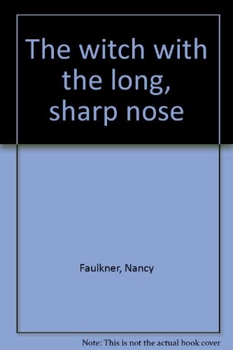Cover for The witch with the long, sharp nose.