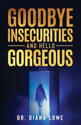 Cover for Goodbye Insecurities and Hello Gorgeous