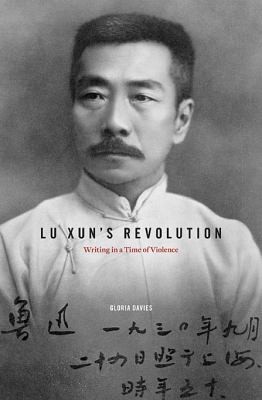 Cover for Lu Xuns Revolution Writing In A Time Of Violence