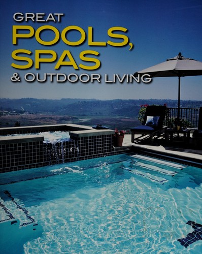 Cover for Great pools, spas & outdoor living