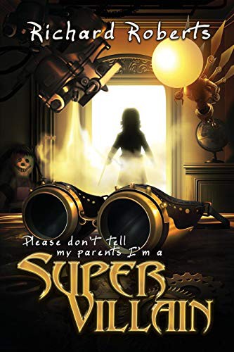 Cover for Please Don't Tell My Parents I'm a Supervillain