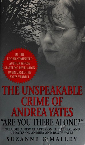 Cover for The unspeakable crime of Andrea Yates