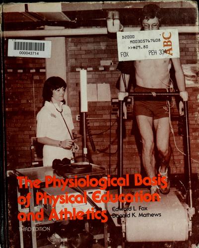Cover for The physiological basis of physical education and athletics