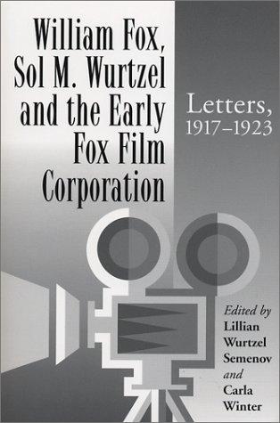 Cover for William Fox, Sol M. Wurtzel and the early Fox Film Corporation