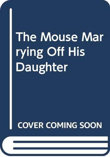 Cover for The Mouse Marrying Off His Daughter