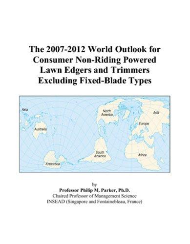 Cover for The 2007-2012 World Outlook for Consumer Non-Riding Powered Lawn Edgers and Trimmers Excluding Fixed-Blade Types