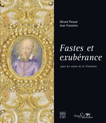 Cover for Fastes et exubérance pour les saints de la visitation