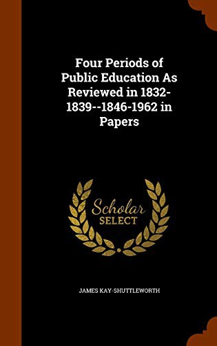 Cover for Four Periods of Public Education As Reviewed in 1832-1839--1846-1962 in Papers