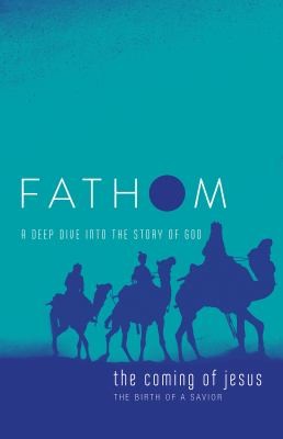 Cover for Fathom Bible Studies : the Coming of Jesus Student Journal