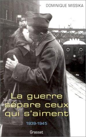 Cover for La Guerre sépare ceux qui s'aiment (1939-1945)