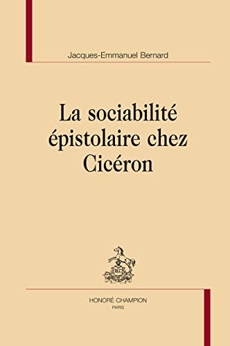Cover for La sociabilité épistolaire chez Cicéron