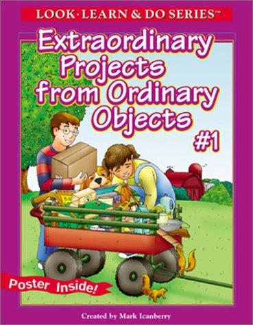 Cover for Extraordinary Projects from Ordinary Objects #1 (Look Learn & Do Series)