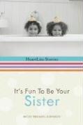 Cover for It's Fun to Be Your Sister (HeartLite Stories)