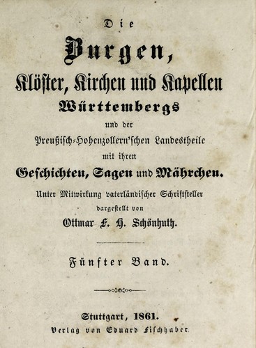 Cover for Die Burgen, Klöster, Kirchen und Kapellen Württembergs und der Preussisch-Hohenzollern'schen Landestheile mit ihren Geschichten, Sagen und Mährchen