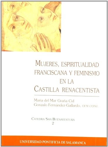Cover for Mujeres, Espiritualidad Franciscana y Feminismo en la Castilla Renacentista