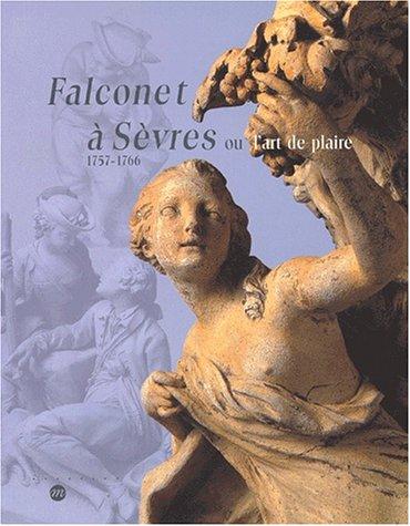 Cover for Falconet à Sèvres, 1754-1766, ou, L'art de plaire