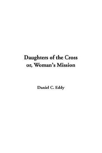 Cover for Daughters of the Cross Or, Woman's Mission