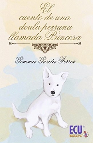 Cover for El cuento de una doula perruna llamada princesa