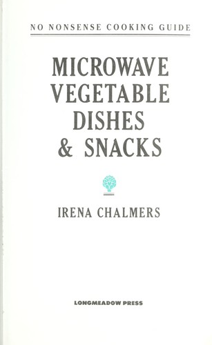 Cover for NO NONSENSE COOKING GUIDE MICROWAVE VEGETABLE DISHES AND SNACKS