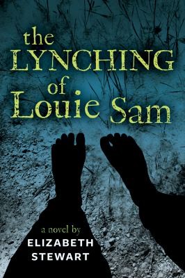 Cover for The Lynching Of Louie Sam A Novel