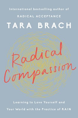 Cover for Radical Compassion: Learning to Love Yourself and Your World with the Practice of Rain