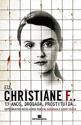 Cover for Eu, Christiane F., 13 Anos, Drogada, Prostituída...