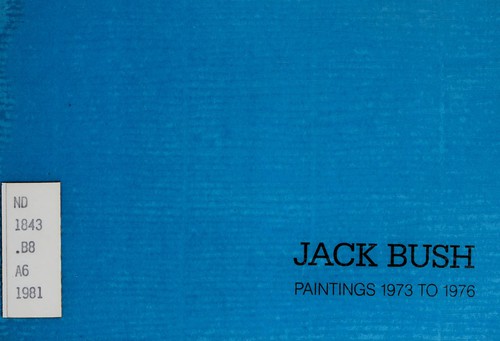 Cover for Jack Bush, paintings 1973 to 1976, February 5-28, 1981. --