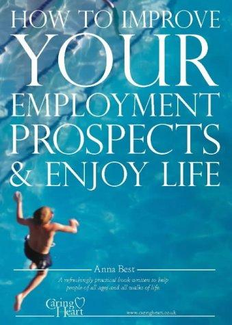 Cover for How to Improve Your Employment Prospects and Enjoy Life
