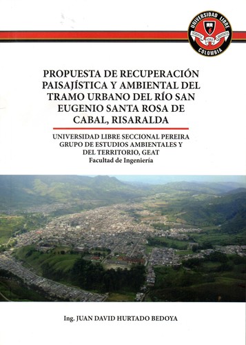 Cover for Propuesta de recuperación paisajística y ambiental del tramo urbano del río San Eugenio Santa Rosa de Cabal, Risaralda