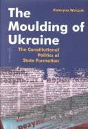 Cover for The Moulding of Ukraine