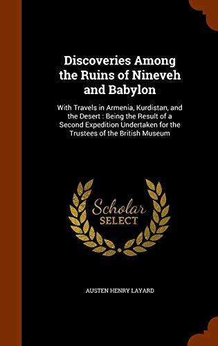 Cover for Discoveries Among the Ruins of Nineveh and Babylon : With Travels in Armenia, Kurdistan, and the Desert
