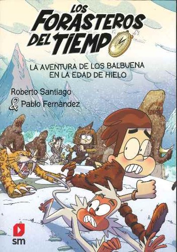 Cover for LOS FORASTEROS DEL TIEMPO 16. LA AVENTURA DE LOS BALBUENA EN LA EDAD DE HIELO.