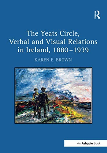 Cover for Yeats Circle, Verbal and Visual Relations in Ireland, 1880 1939