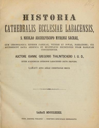 Cover for Historia cathedralis Ecclesiae Labacensis, S. Nicolao archiepiscopo myrensi sacrae