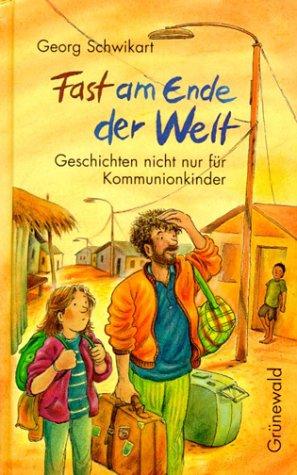 Cover for Fast am Ende der Welt. Geschichten nicht nur für Kommunionkinder.