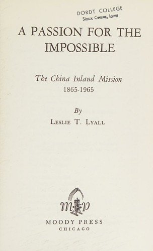 Cover for A PASSION FOR THE IMPOSSIBLE - The China Inland Mission, 1865 - 1965