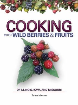 Cover for Cooking With Wild Berries Fruits Of Illinois Iowa And Missouri