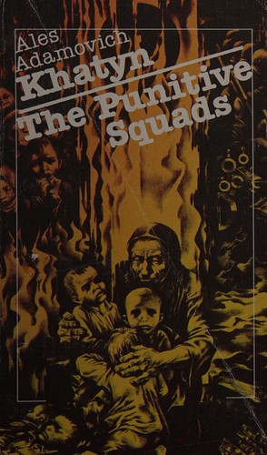 Cover for Khatyn ; The punitive squads : the joy of the knife ; or, The hyperboreans and how they live