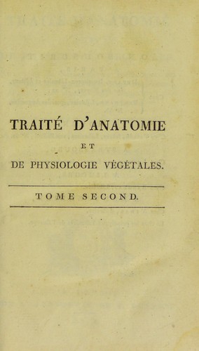Cover for Traite d'anatomie et de physiologie v©♭g©♭tales. Suivi de la nomenclature m©♭thodique ou raisonn©♭e des parties ext©♭rieures des plantes, et un expos©♭ succinct des syst©®mes de botanique les plus g©♭n©♭ralement adopt©♭s