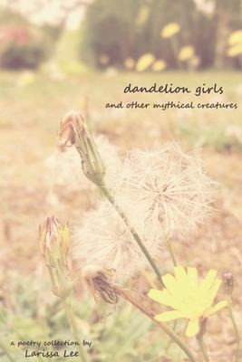 Cover for Dandelion Girls and Other Mythical Creatures
