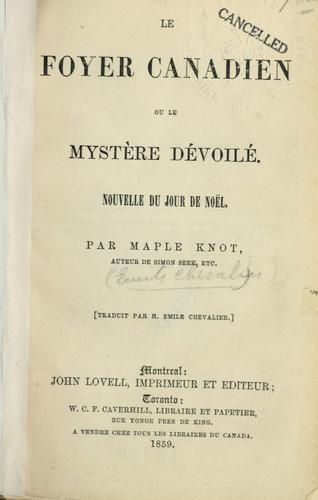Cover for Le foyer canadien, ou, Le mystère dévoilé