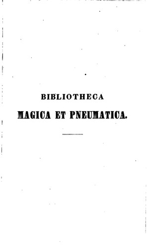 Cover for Bibliotheca magica et pneumatica, oder Wissenschaftlich geordnete Bibliographie der wichtigsten ...