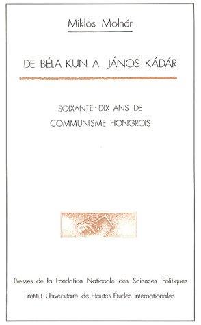 Cover for De Béla Kun à János Kádár