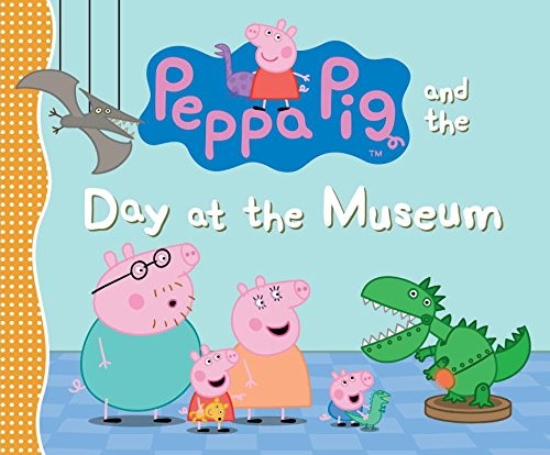 Cover for Peppa Pig and the Day at the Museum