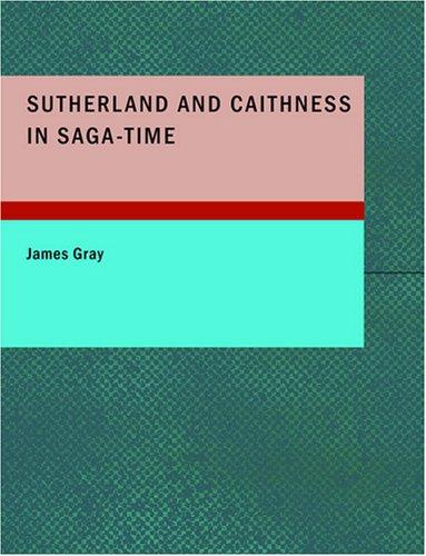 Cover for Sutherland and Caithness in Saga-Time (Large Print Edition)