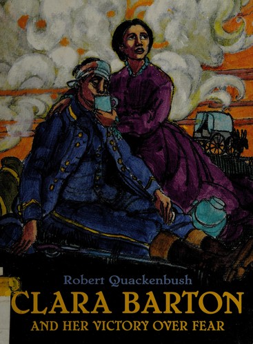 Cover for Clara Barton and her victory over fear