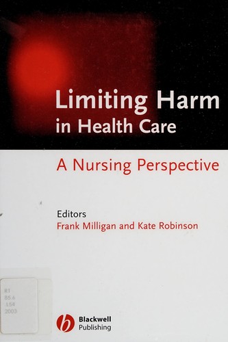 Cover for LIMITING HARM IN HEALTH CARE: A NURSING PERSPECTIVE; ED. BY FRANK MILLIGAN.