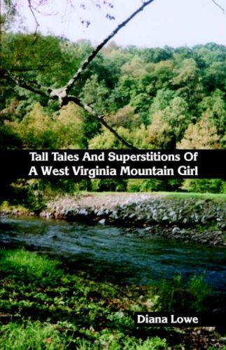 Cover for Tall Tales And Superstitions Of A West Virginia Mountain Girl