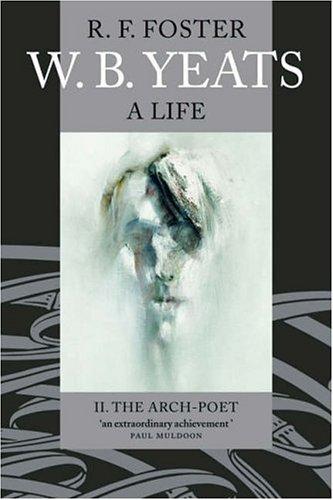 Cover for W. B. Yeats: A Life Volume II: The Arch-Poet 1915-1939 (W. B. Yeats: A Life)